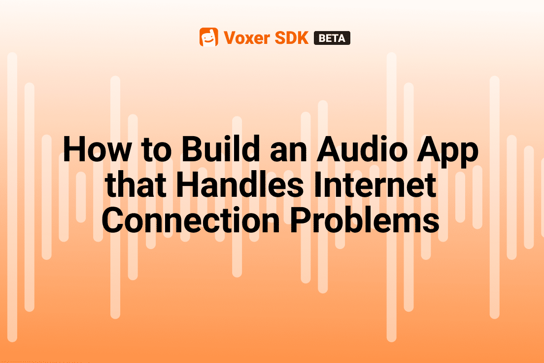 How to Build an Audio Application that Handles Common Internet Connection Problems